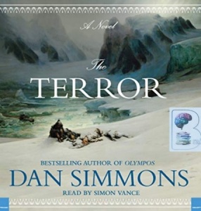 The Terror written by Dan Simmons performed by Simon Vance on Audio CD (Abridged)